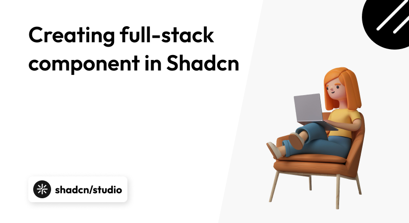 Creating a Full-Stack Component in Shadcn Easily