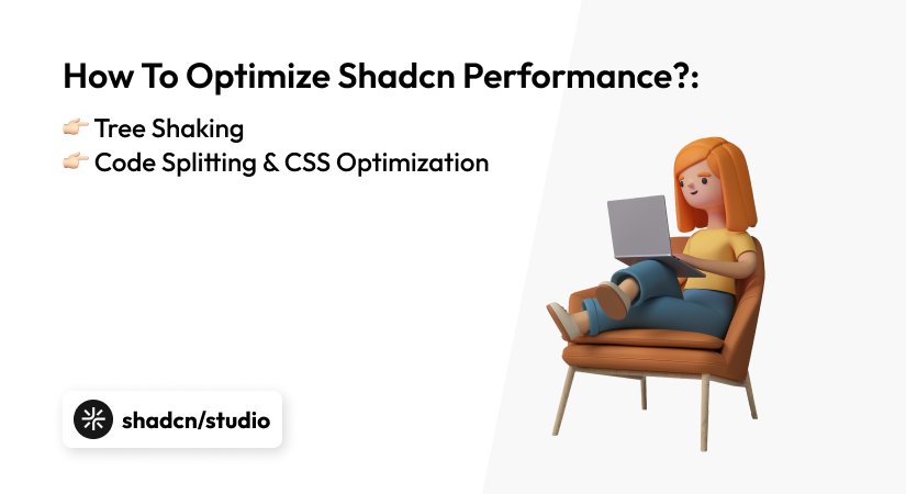 How To Optimize Shadcn Performance?: Tree Shaking, Code Splitting &amp; CSS Optimization