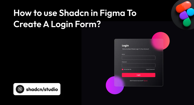 How to use Shadcn in Figma To Create A Login Form?