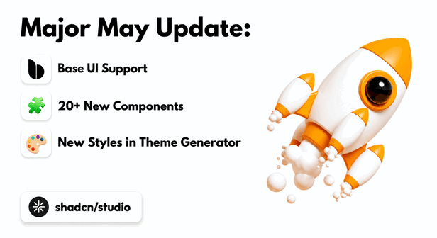 Major May Update: Base UI Support, 20+ Components, New Styles Theme Generator, and More 🥳