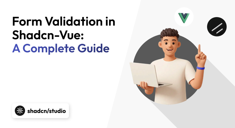 Shadcn Vue Form Validation in 6 Steps: A Complete Guide